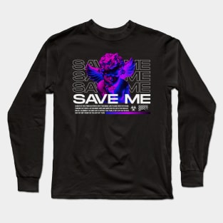 Save me Long Sleeve T-Shirt